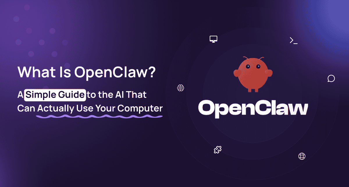 What Is OpenClaw? A Simple Guide to the AI That Can Actually Use Your Computer